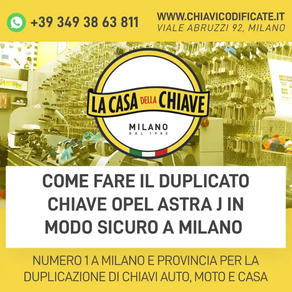 Come fare il duplicato chiave Opel Astra J in modo sicuro a milano