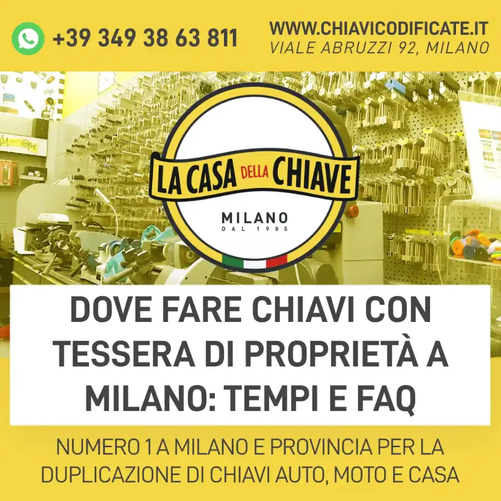 Dove fare chiavi con tessera di proprietà a Milano: tempi e FAQ