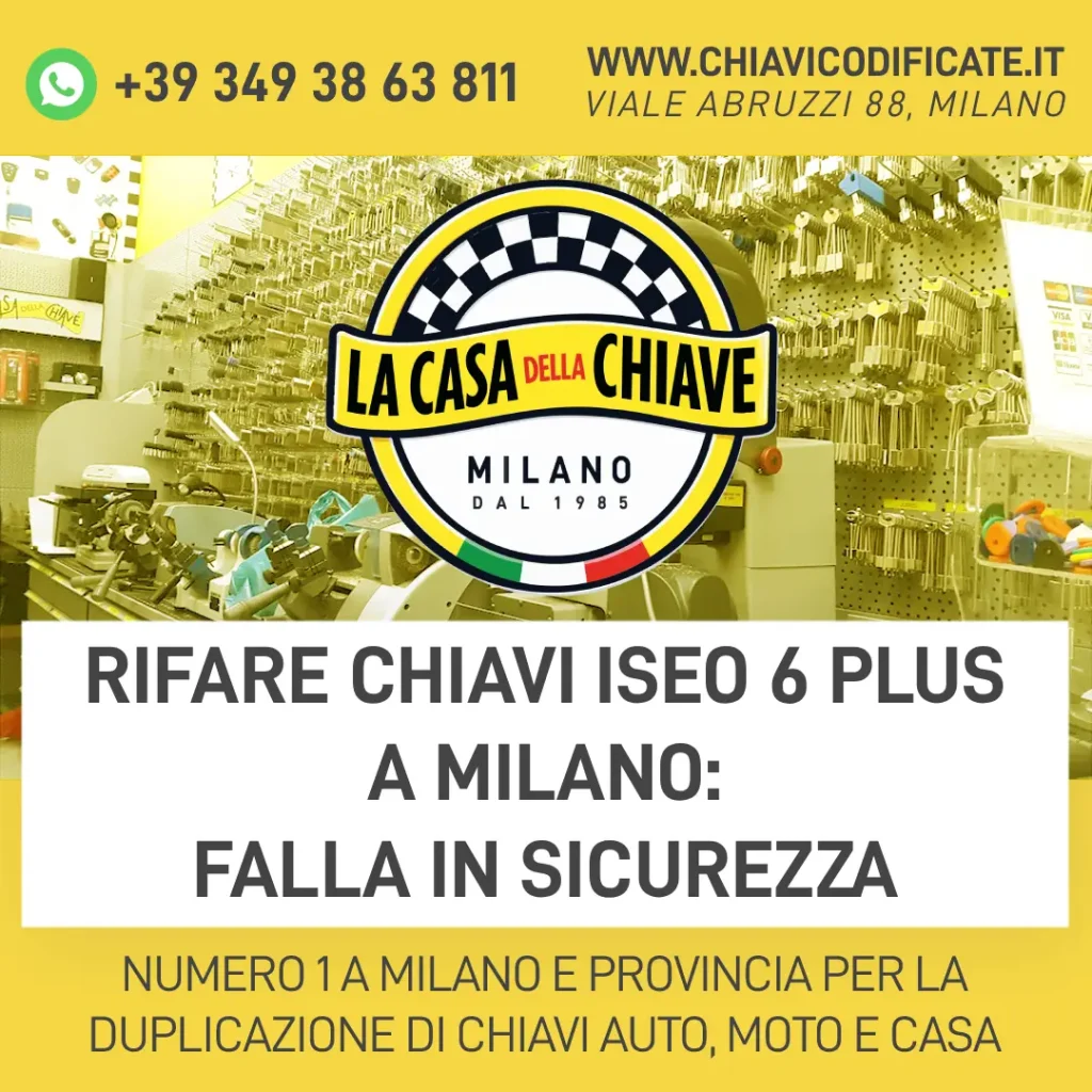 Rifare chiavi Iseo 6 plus a Milano: falla in sicurezza