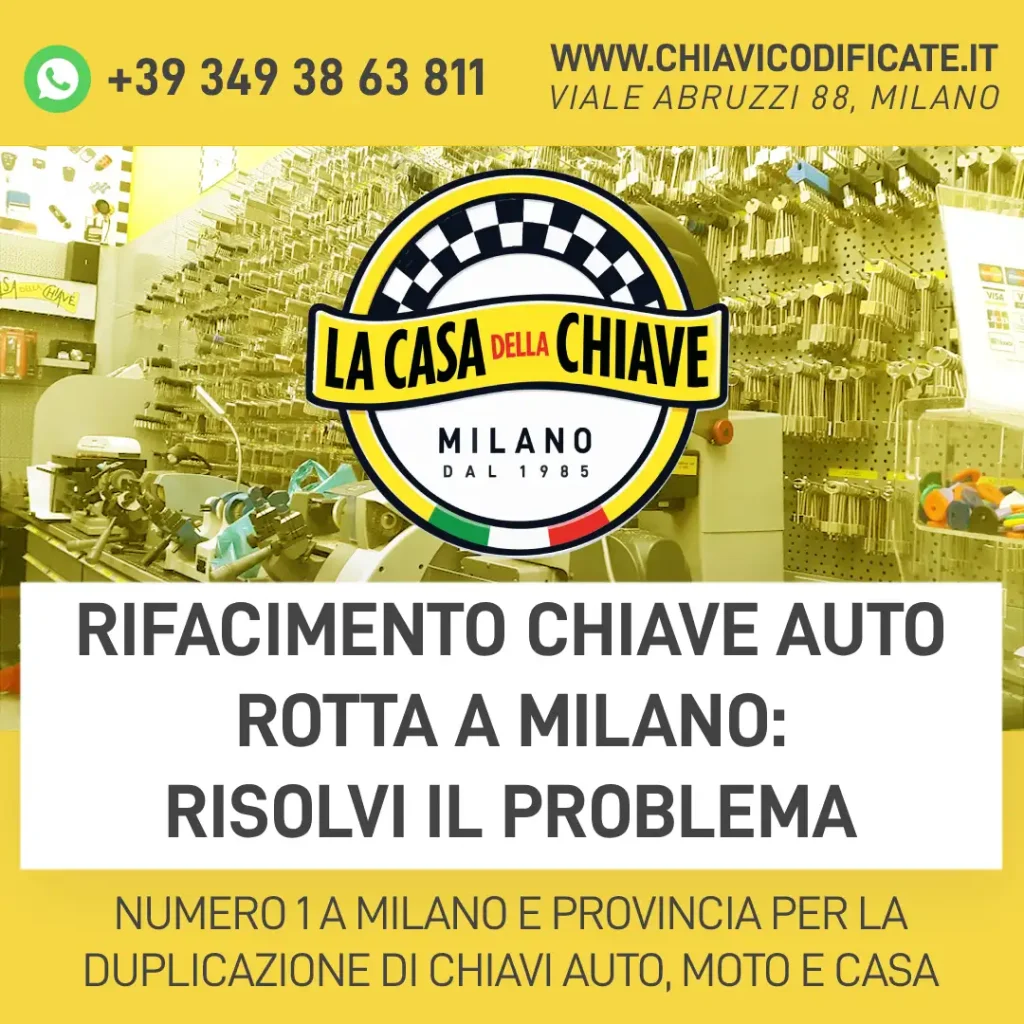 Rifacimento chiave auto rotta a Milano: risolvi il problema