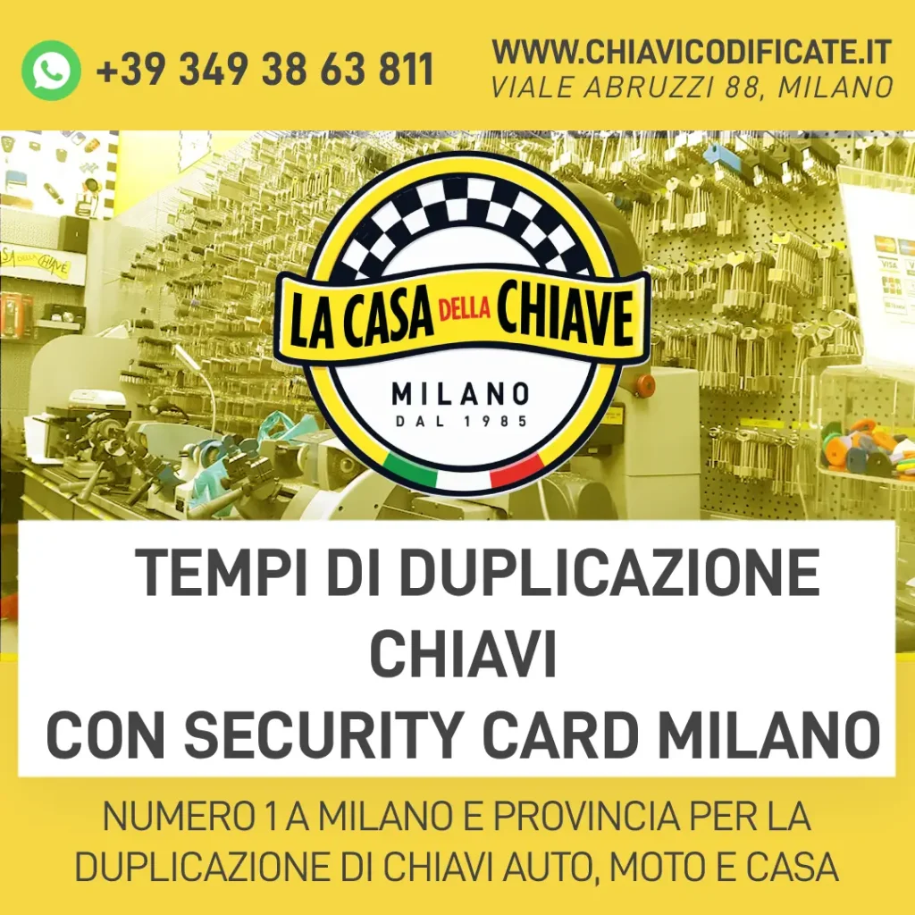Tempi di duplicazione chiavi con security card Milano