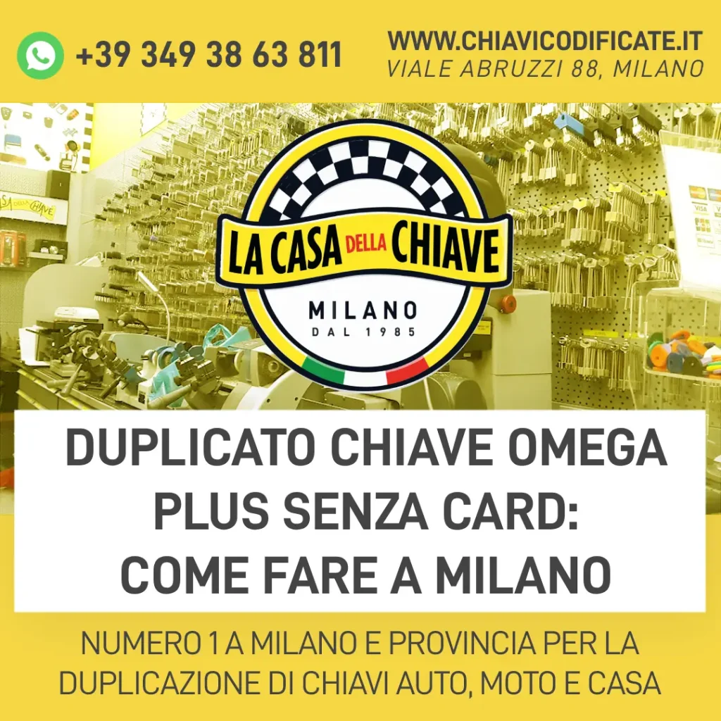 Duplicato Chiave Omega Plus Senza Card: Come fare a Milano